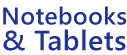 Notebooks & Tablets